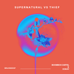 Boombox Cartel & Ookay - Supernatural vs Thief (BENJI MASHUP)