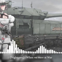 Nightcore - When We Were At War