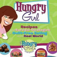 ✔Epub⚡️ Hungry Girl: Recipes and Survival Strategies for Guilt-Free Eating in the Real World