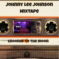 Johnny Lee Johnson - Mixtape vol 1 - Croonin' to the moon