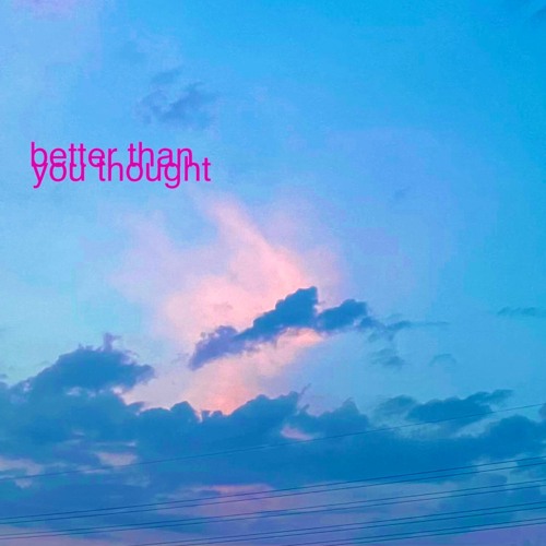 better than you thought