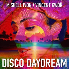 "Disco Daydream"  Mishell Ivon & Vincent Kwok