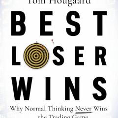 Free read Best Loser Wins: Why Normal Thinking Never Wins the Trading Game ? written by