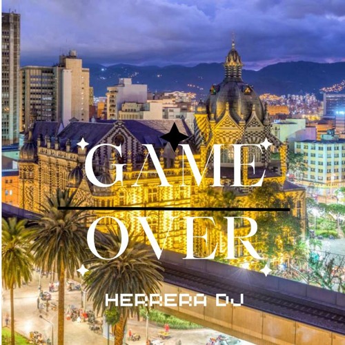 Game Over - Herrera Dj