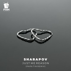 Sharapov - Just Me Reason (Papa Tin Long Remix) [Fashion House Mafia]