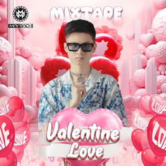 VALENTINE LOVE - Nơi Tình Yêu Bốc Đầu