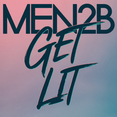 MEN2B - Get Lit