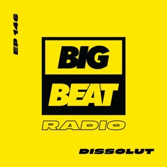 Big Beat Radio EP #146 - Dissolut (Dissolution Mix)