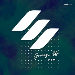 PYM - Giving Up