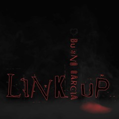 "Link Up" - Bueno Garcia (Mixtape Track)