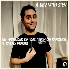 #67 - Be: Founder of 'Das Psych-Oh! Rangers' & Barfly Venues