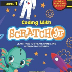 [PDF] Coding with ScratchJR (Vol. 1): Learn How To Create Games And In