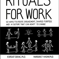 [View] EBOOK 💏 Rituals for Work: 50 Ways to Create Engagement, Shared Purpose, and a