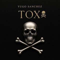 Yugo Sanchez - TOX ☠️