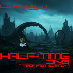 Half-Time Dnb (From Scratch)