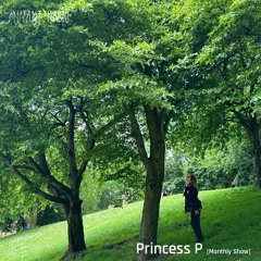 Princess P - Monthly Show [07.05.25]