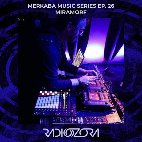 MIRAMORF | Merkaba Music series Ep. 26 | 10/06/2021