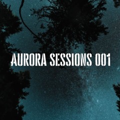 Aurora Sessions 001 | (Progressive/Melodic House Mix)