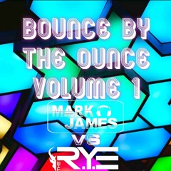 Dj Mark james and The R.Y.E collab ( Bounce by the Ounce Vol 1 )