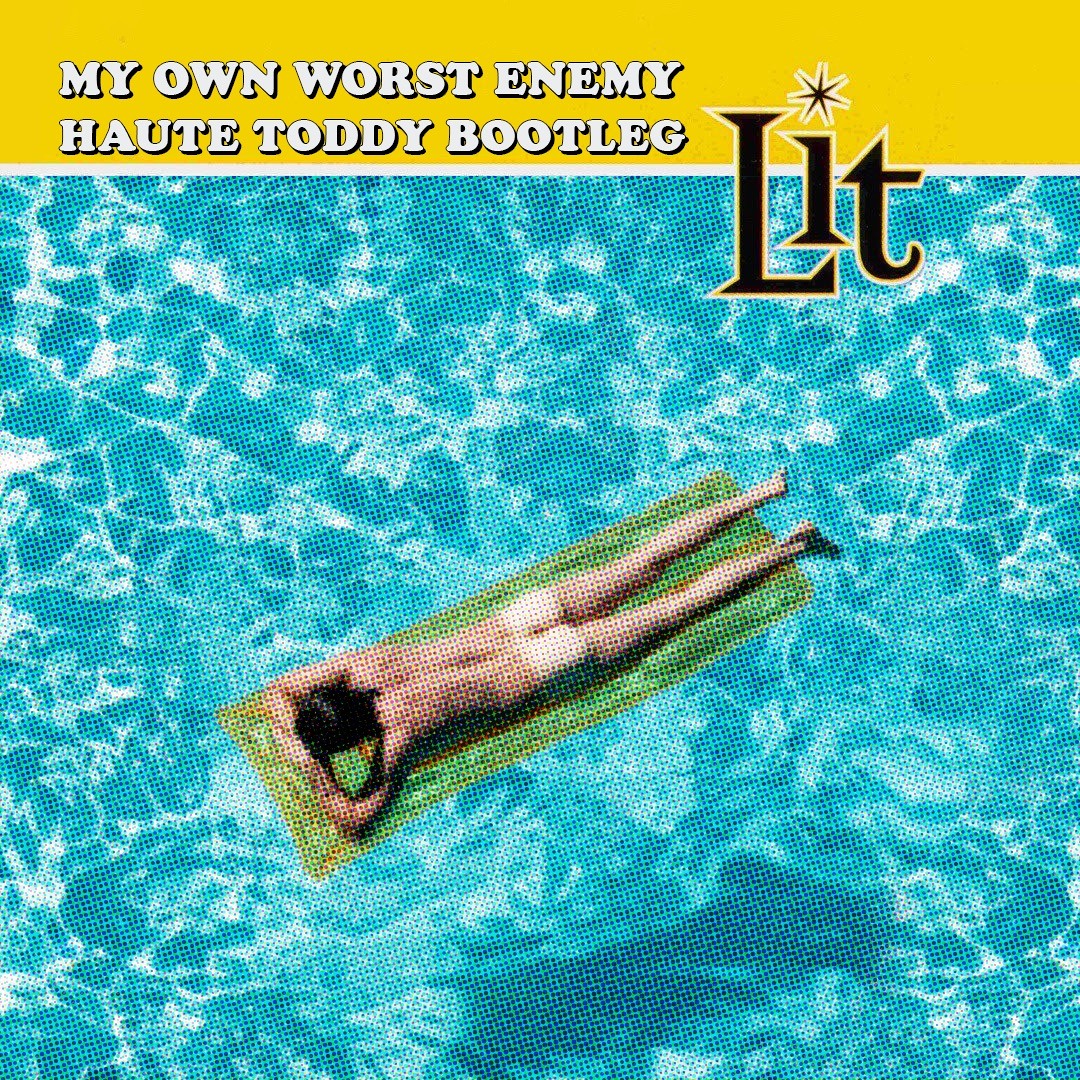 Stream Lit - My Own Worst Enemy (Haute Toddy Bootleg) by