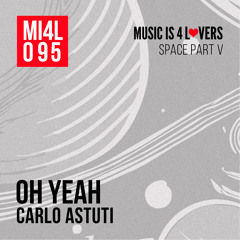 Carlo Astuti - Oh Yeah (Original Mix) [Music is 4 Lovers] [MI4L.com]