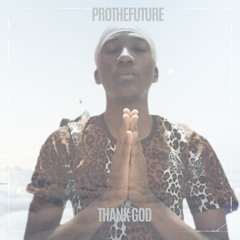 Prothefuture - Thank GOD