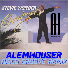 Stevie Wonder - OverJoyed (AlemHouser Disco Groove Remix) BANDCAMP