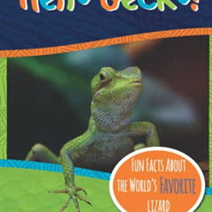[DOWNLOAD] PDF 💛 Hello Gecko!: Fun Facts About the World's Favorite Lizard - An Info