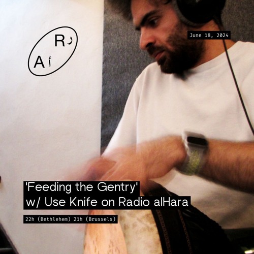 'Feeding the Gentry' w/ Use Knife on Radio alHara Ep 16