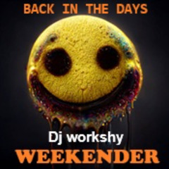 DJ WORKSHY  WEEKENDER