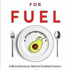 ( UnZ ) Fat for Fuel: A Revolutionary Diet to Combat Cancer, Boost Brain Power, and Increase Your En