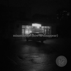 misanthrope (how to disappear)