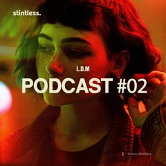 L.D.M — Stintless. Podcast #02 (August 2020)