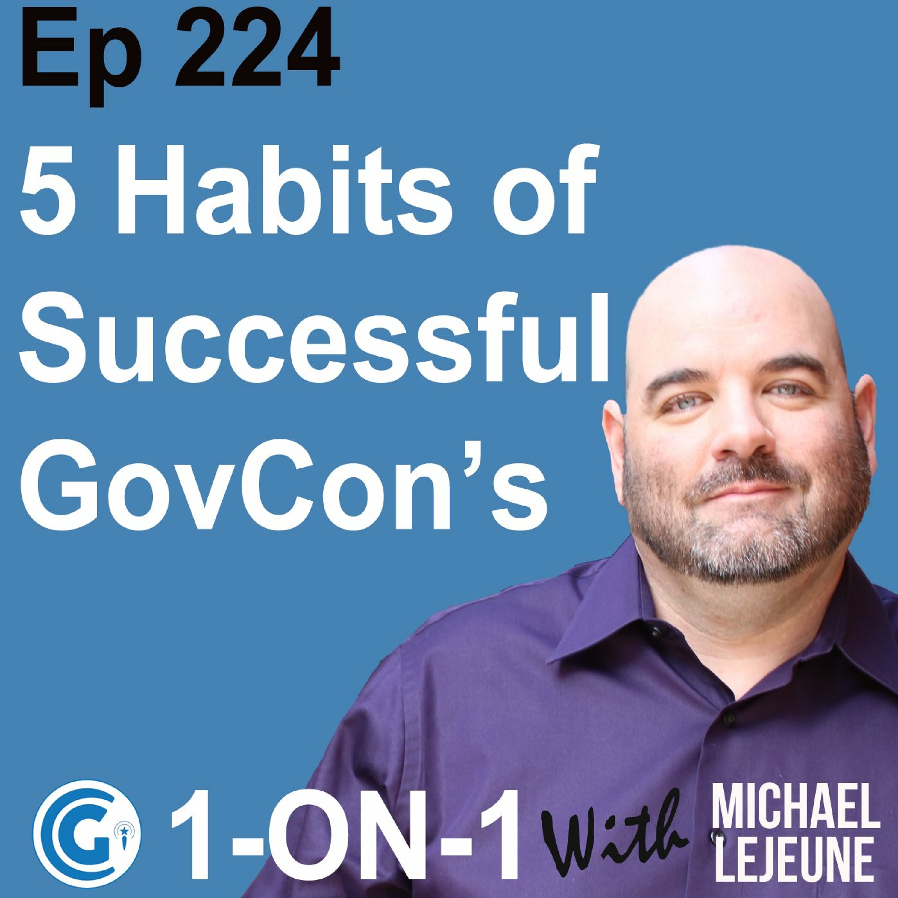 Ep 224 - 5 Habits of Successful Government Contractors