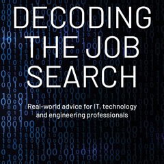 READ [⭐PDF⭐]  Decoding The Job Search: Real-world advice for IT, technology