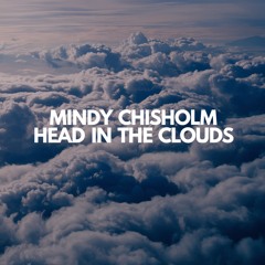 Mindy Chisholm - Head In The Clouds