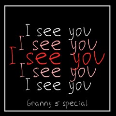 I See You - 1404 (Granny 5).mp3