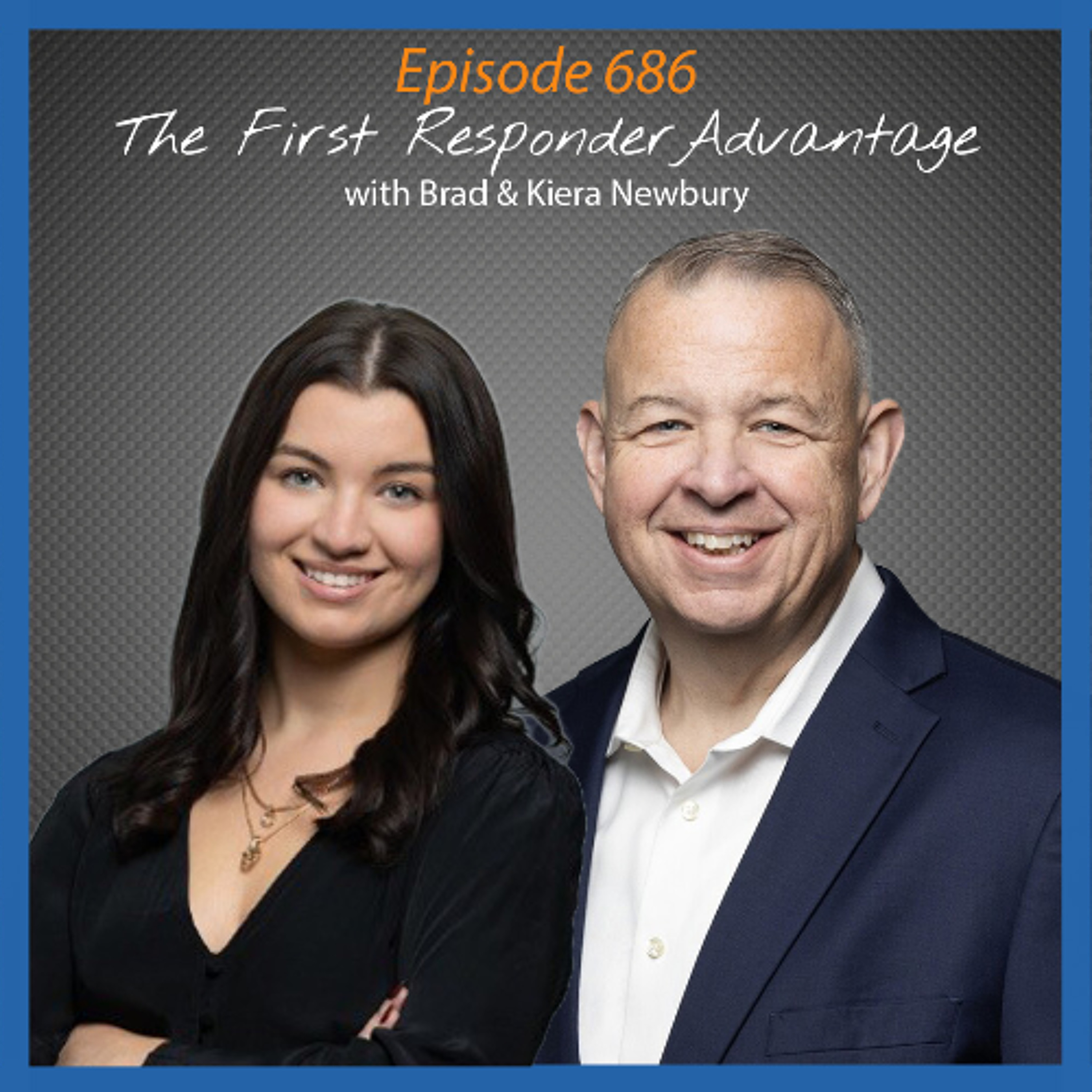 Ep. 686 The First Responder Advantage with Brad & Kiera Newbury episode artwork