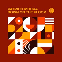 Patrick Moura - Down On The Floor