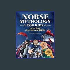 ((Ebook)) ⚡ Norse Mythology for Kids: Tales of Gods, Creatures, and Quests [PDF EPUB KINDLE]