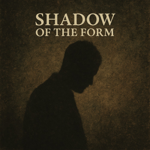 Shadow Of The Form