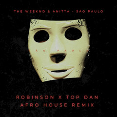 THE WEEKND & ANITTA - SÃO PAULO (Robinson X TopDan Afro House Remix )