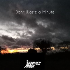 Dont Waste A Minute