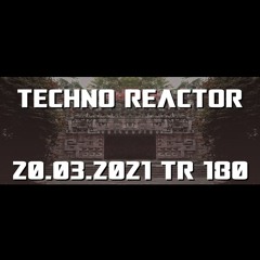 TR-180-Juergen-Lapuse-Techno-Reactor-2021-03-20