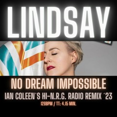 LINDSAY - No Dream Impossible ( Ian Coleen´s Hi-NRG Radio Remix )