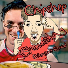 Venjent - Chipshop Chewsday (Venjent Remix)