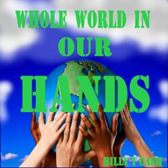 4 - WHOLE WORLD  IN OUR HANDS