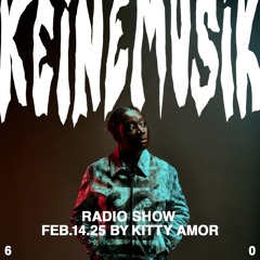 Keinemusik Radio Show by Kitty Amor 14.02.2025