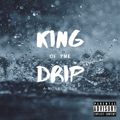 King of the Drip (feat. SLY)