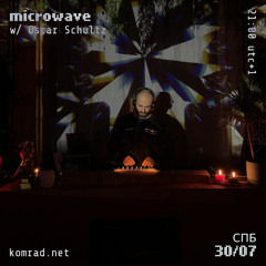 microwave 017 w/ Oscar Schultz
